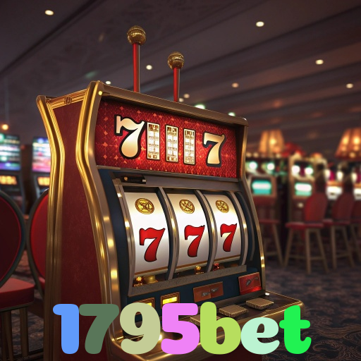 1795bet：Aposte nas melhores slots e conquiste prêmios como nunca!